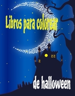 Libros para colorear de halloween: libro para colorear para niños, niñas,coloring books,8.5x11 halloween Gran regalo para niños y niñas de 4 a 8 años. B08GDKGGSC Book Cover