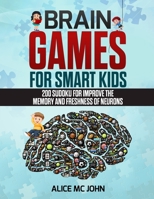 BRAIN GAMES FOR SMART KIDS: 200 Sudoku for improve the memory and freshness of neurons 1702338983 Book Cover