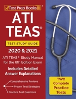 ATI TEAS Test Study Guide 2020 and 2021: ATI TEAS Study Manual with 2 Complete Practice Tests for the 6th Edition Exam: [Includes Detailed Answer Explanations] 1628459166 Book Cover