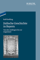 Jüdische Geschichte in Bayern: Von den Anfängen bis zur Gegenwart (Studien zur Jüdischen Geschichte und Kultur in Bayern 11) 3486763849 Book Cover