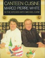 Canteen Cuisine: Marco Pierre White In the Kitchen with Michael Caine 0091808189 Book Cover