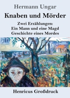 Knaben und Mörder (Großdruck): Zwei Erzählungen: Ein Mann und eine Magd. Geschichte eines Mordes. (German Edition) 3847857282 Book Cover