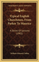 Typical English Churchmen from Parker to Maurice: A Series of Lectures 0548697191 Book Cover