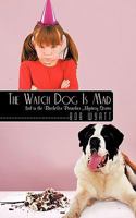 The Watch Dog Is Mad: (3rd in the Bachelor Preacher Mystery Series) 145675050X Book Cover