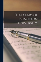 Ten Years of Princeton University 1015124836 Book Cover