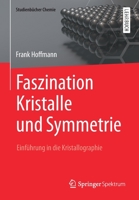 Faszination Kristalle Und Symmetrie: Einfuhrung in Die Kristallographie 3658095806 Book Cover