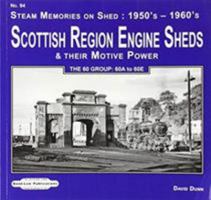 Scottish Region Engine Sheds & Their Motive Power Sheds: The 60 Group : 60A to 60E (Steam Memories on Shed : 1950's-1960's) 1909625701 Book Cover