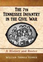 The 7th Tennessee Infantry in the Civil War 0786473509 Book Cover