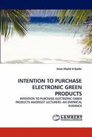 Intention to Purchase Electronic Green Products 3843369062 Book Cover