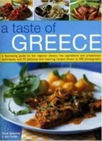 A Taste of Greece: A Fascinating Guide to the Food and Cooking of Greece, with an Introduction to the Regional Classics, the Ingredients, Preparation Techniques and Seasonal Guidance 1844762645 Book Cover