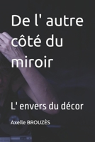 De l' autre côté du miroir: L' envers du décor (French Edition) B0GK4QLMTL Book Cover