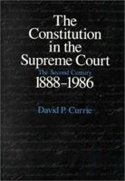 The Constitution in the Supreme Court: The Second Century, 1888-1986 0226131122 Book Cover
