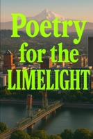 Poetry for the Limelight B0FFKWKKTJ Book Cover