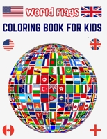 World Flags Coloring Book for Kids: All World Countries Flags Coloring Book for Educational Purpose, Coloring Book for Kids, Flags of the World for Kids & Children B08XZHJ461 Book Cover