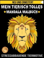 Mein tierisch tolles Mandala Malbuch: Malbuch für Erwachsene mit Mandala-Tieren (Löwen, Elefanten, Eulen, Pferde, Hunde, Katzen und viele mehr!) ... ANTI-STRESS | GESCHENKIDEEN B08ZBJFHJP Book Cover