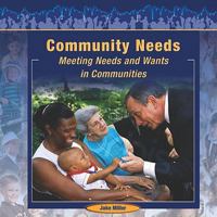 Community Needs: Meeting Needs And Wants in Communities (Communities at Work) 1404227806 Book Cover