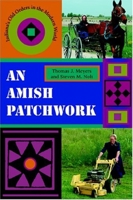 An Amish Patchwork: Indiana's Old Orders In The Modern World 0253217555 Book Cover