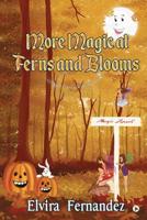 More Magic at Ferns and Blooms 1645877272 Book Cover