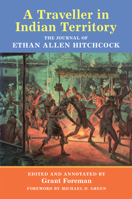 A Traveler in Indian Territory: The Journal of Ethan Allen Hitchcock, Late Major-General in the United States Army 0806128402 Book Cover
