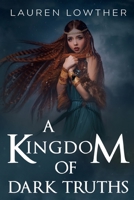 A Kingdom of Dark Truths 1800747918 Book Cover