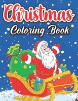 Christmas Coloring Book: 50 New Collections Christmas Coloring Book Featuring Fun Christmas Scenes B09JVHC1TG Book Cover