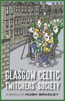 Glasgow Celtic Twitchers' Society 0993114318 Book Cover