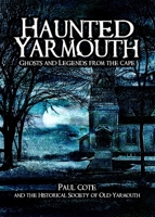 Haunted Yarmouth: Ghosts and Legends from the Cape 1596294302 Book Cover