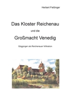 Das Kloster Reichenau und die Großmacht Venedig: Göggingen als Reichenauer Villikation (German Edition) 3819210822 Book Cover