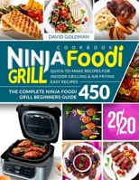 Ninja Foodi Grill Cookbook 2020: The Complete Ninja Foodi Grill Beginners Guide 450 | Quick-to-Make Recipes for Indoor Grilling & Air Frying | Easy Recipes B086FY77TV Book Cover