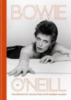 Bowie by O'Neill: The definitive collection with unseen images 1788401018 Book Cover