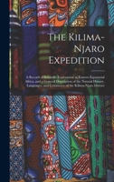 The Kilimanjaro Expedition: A Record of Scientific Exploration in Eastern Equatorial Africa 1017615551 Book Cover