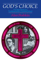 God's Choice: The Total World of a Fundamentalist Christian School 0226661997 Book Cover