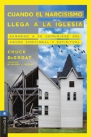 Cuando el narcisismo llega a la iglesia: Sanando a su comunidad del abuso emocional y espiritual (Spanish Edition) 8419779784 Book Cover