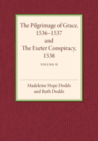 The Pilgrimage of Grace 1536-1537 and the Exeter Conspiracy 1538: Volume 2 1107501989 Book Cover