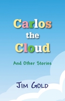 Carlos the Cloud: And Other Stories 194698969X Book Cover