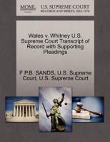 Wales v. Whitney U.S. Supreme Court Transcript of Record with Supporting Pleadings 1270192558 Book Cover