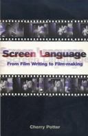 Screen Language: From Film Writing to Film-Making 0413752909 Book Cover