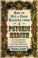 How to Get a Good Reading from a Psychic Medium: Get the Most Out of Your Contact With the Other Side 1578632919 Book Cover