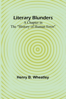 Literary Blunders: A Chapter in the History of Human Error 9356891028 Book Cover