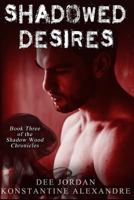 Shadowed Desires: Book Three of The Shadow Wood Chronicles 1718121709 Book Cover