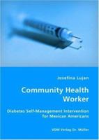 Community Health Worker - Diabetes Self-Management Intervention for Mexican Americans 3836424851 Book Cover