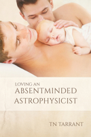 Loving an Absentminded Astrophysicist 1632164760 Book Cover