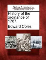 History Of The Ordinance Of 1787 (1856) 1275845703 Book Cover