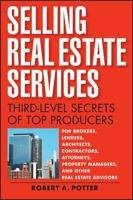 Selling Real Estate Services: Third-Level Secrets of Top Producers 0470375965 Book Cover