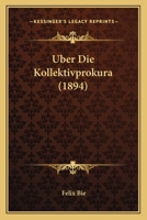 Uber Die Kollektivprokura (1894) 1160287805 Book Cover