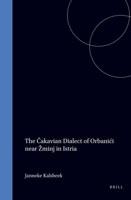 The &#268;akavian Dialect of Orbanici Near Zminj in Istria 9042007125 Book Cover