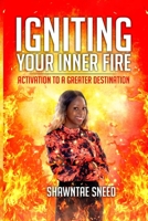 Igniting Your Inner Fire: Activation to a Greater Destination null Book Cover
