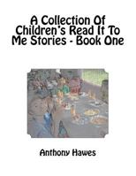 A Collection Of Children's Read It To Me Stories - Book One 1475247990 Book Cover