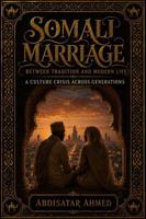 Somali Marriage: Between Tradition And Modern Life. A Culture Crisis Across Generations B0HFDWGVRN Book Cover