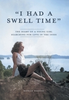 "I Had a Swell Time": The Diary of a Young Girl Searching for Love in the 1930s 1038330025 Book Cover